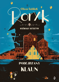 Roryk Nieśmiały Detektyw, t. 5. Podejrzany Klaun - Schlick Oliver - ebook