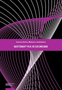 Matematyka w ekonomii - Górka Joanna, Jankiewicz Mateusz - książka