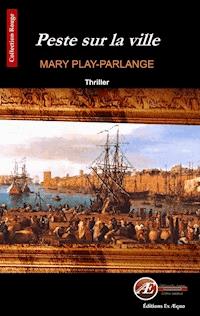 Peste sur la ville - Mary Play-Parlange - ebook