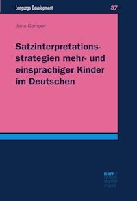 Satzinterpretationsstrategien mehr- und einsprachiger Kinder im Deutschen - Jana Gamper - ebook