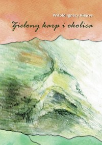 Zielony karp i okolica - Kiejrys Witold Ignacy - książka