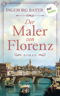 Der Maler von Florenz - Ingeborg Bayer - ebook