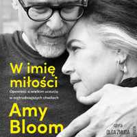 W imię miłości. Opowieść o bezgranicznej miłości w najtrudniejszych chwilach - Bloom Amy - ebook + audiobook + książka