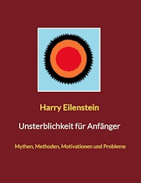 Unsterblichkeit für Anfänger - Harry Eilenstein - ebook