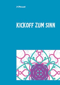 Kickoff zum Sinn - J-G MATUSZEK - ebook