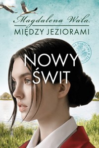 Między jeziorami Tom 3 Nowy świt - Magdalena Wala - książka