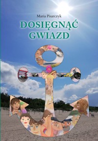 Dosięgnąć gwiazd - Pisarczyk Maria - książka