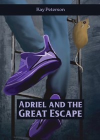 Adriel and the Great Escape - Kay Peterson - ebook