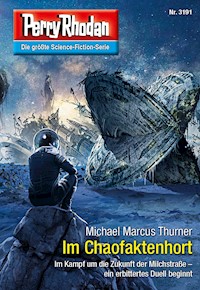 Perry Rhodan 3191: Im Chaofaktenhort - Michael Marcus Thurner - ebook