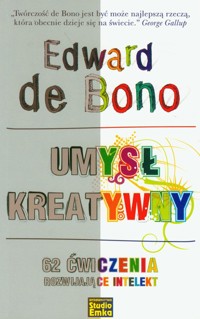 Umysł kreatywny 62 ćwiczenia rozwijające intelekt - Bono Edward - książka