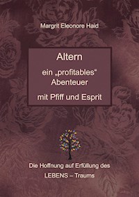 Altern - ein "profitables" Abenteuer mit Pfiff und Esprit - Margrit Eleonore Haid - ebook