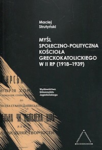 Myśl społeczno-polityczna Kościoła greckokatolickiego w II RP 1918-1939 - Strutyński Maciej - książka