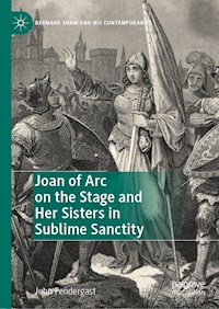 Joan of Arc on the Stage and Her Sisters in Sublime Sanctity - John Pendergast - ebook