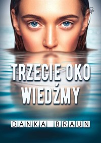 Trzecie oko Wiedźmy - Braun Danka - ebook + audiobook + książka