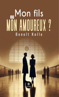 Mon fils ou mon amoureux ? - Benoît Kollo - ebook