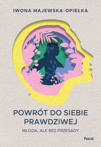 Powrót do siebie prawdziwej - Iwona Majewska-Opiełka - ebook + książka