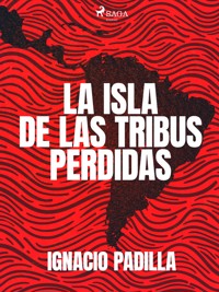 La isla de las tribus perdidas - Ignacio Padilla - ebook