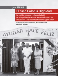 El caso Colonia Dignidad - Jan Stehle - ebook