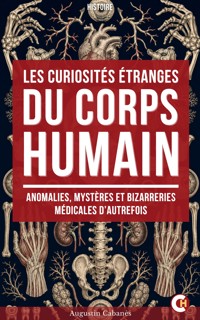 Les Curiosités étranges du corps humain - Augustin Cabanès - ebook