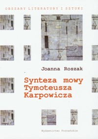 Synteza mowy Tymoteusza Karpowicza - Roszak Joanna - książka