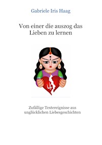 Von einer die auszog das Lieben zu lernen - Gabriele Iris Haag - ebook