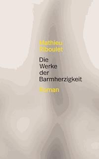 Die Werke der Barmherzigkeit - Mathieu Riboulet - ebook