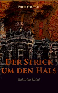 Der Strick um den Hals (Gaboriau-Krimi) - Gaboriau Emile - ebook