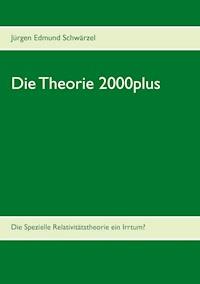 Die Theorie 2000plus - Jürgen Edmund Schwärzel - ebook