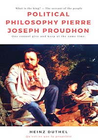 Political Philosophy Pierre Joseph Proudhon - Heinz Duthel - ebook