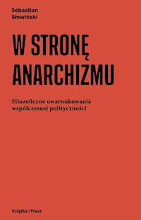 W stronę anarchizmu - Słowiński Sebastian - książka