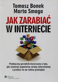 Jak zarabiać w internecie - Bonek Tomasz, Smaga Marta - książka
