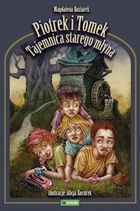 Piotrek i Tomek. Tajemnica starego młyna - Magdalena Koziarek - ebook