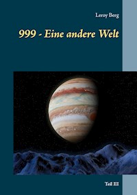 999 - Eine andere Welt - Leroy Berg - ebook
