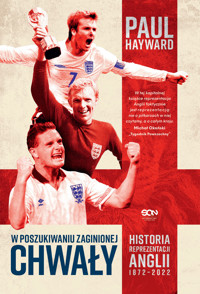 W poszukiwaniu zaginionej chwały. Historia reprezentacji Anglii 1872-2022 - Paul Hayward - ebook + książka