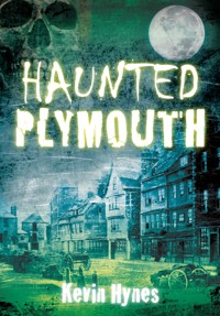 Haunted Plymouth - Kevin Hynes - ebook