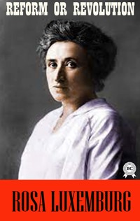 Reform or Revolution - Rosa Luxemburg - ebook