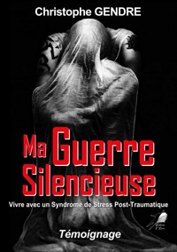 Ma guerre silencieuse - Christophe Gendre - ebook