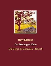 Der Priestergott Hönir - Harry Eilenstein - ebook