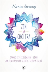 Zen jak cholera - Monica Sweeney - książka