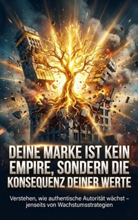 Deine Marke ist kein Empire, sondern die Konsequenz deiner Werte - Oliver Reuter - ebook