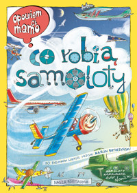 Opowiem ci, mamo, co robią samoloty - Marcin Brykczyński, Artur Nowicki - książka