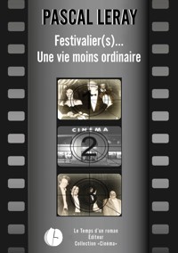 Festivalier (s)... Une vie moins ordinaire - Pascal Leray - ebook