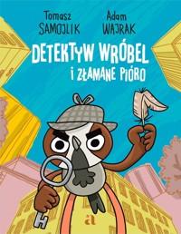 Detektyw Wróbel i złamane pióro - Tomasz Samojlik, Adam Wajrak - książka