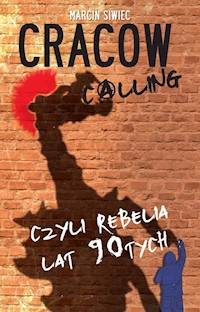 Cracow Calling czyli rebelia lat 90 - Siwiec Marcin - książka