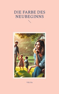 Die Farbe des Neubeginns - Viki Six - ebook