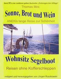 Sonne, Brot und Wein – ANEKIs lange Reise zur Schönheit - Thomas Illés d. Ä. - ebook