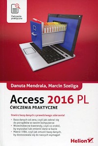 Access 2016 PL Ćwiczenia praktyczne - Mendrala Danuta, Szeliga Marcin - książka