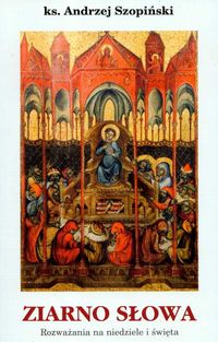 Ziarno słowa rozważania na niedziele i święta - Szopiński Andrzej - książka