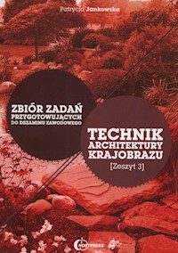 Technik architektury krajobrazu Zbiór zadań przygotowujących do egzaminu zawodowego Zeszyt 3 - Jankowska Patrycja - książka