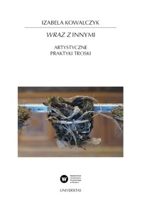 Wraz z Innymi. Artystyczne praktyki troski - Izabela Kowalczyk - ebook + książka
